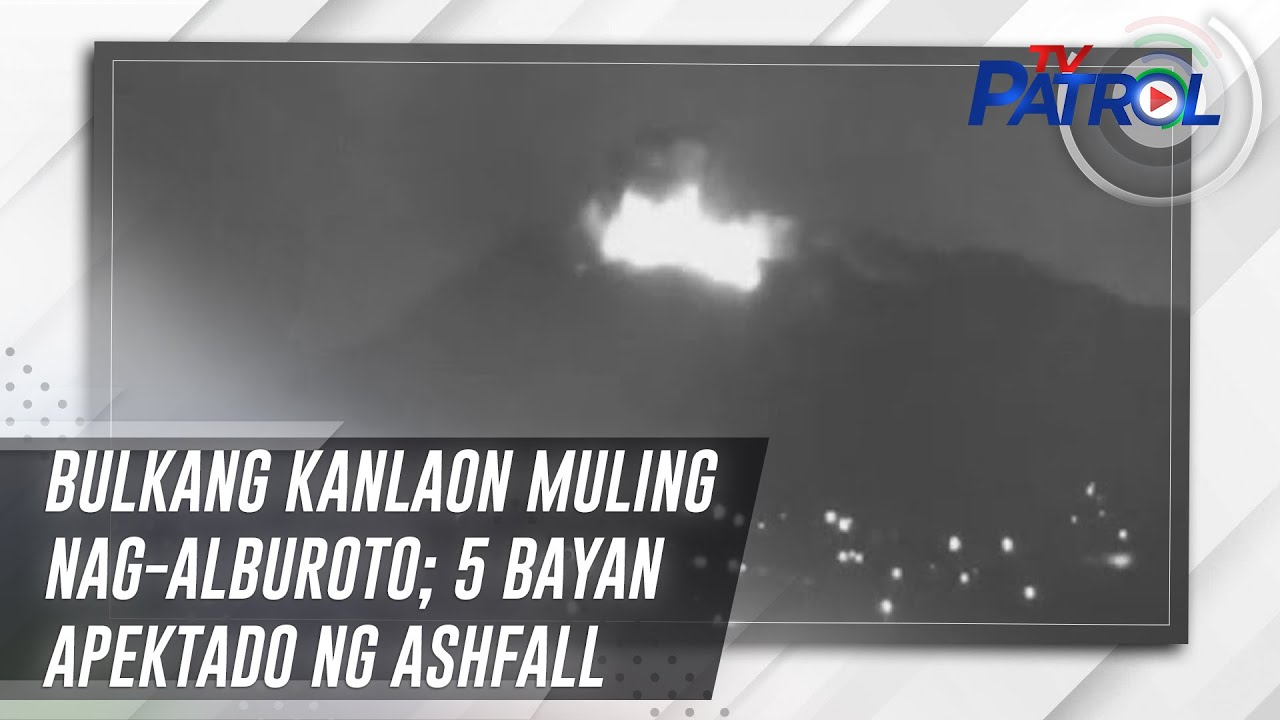 Bulkang Kanlaon muling nag-alburoto; 5 bayan apektado ng ashfall | TV Patrol