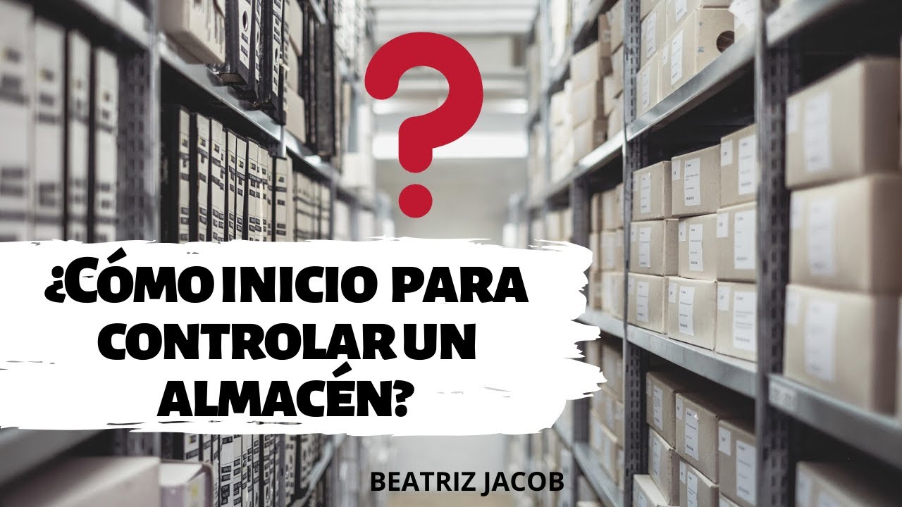 Pasos 👆🏼 para controlar un almac&eacute;n 🏭 desde cero 👷&zwj;♂️.