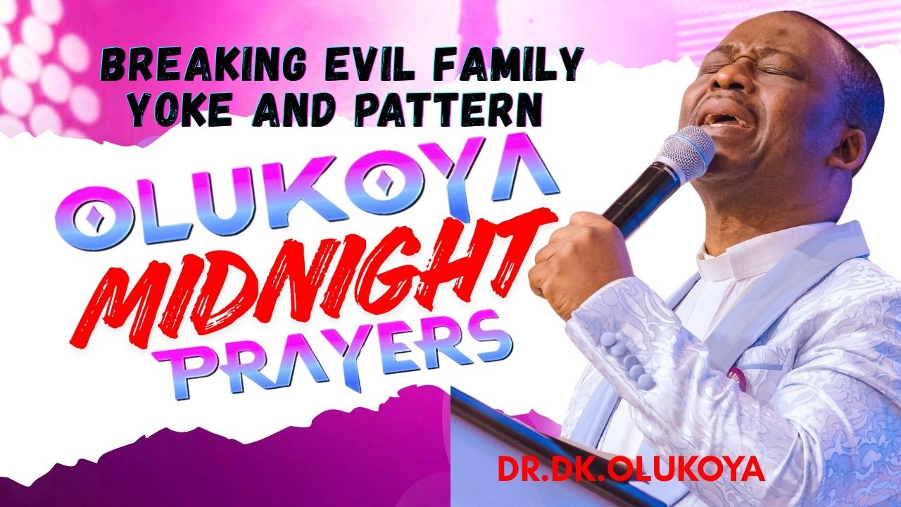25th February, Midnight- Destroying Evil  Family Yoke and Pattern. MIDNIGHT OLUKOYA PRAYERS #mfm