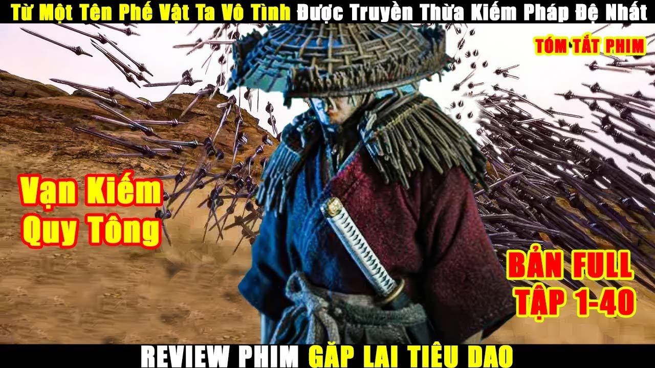 Từ Một Tên Phế Vật Ta Vô Được Được Truyền Thừa Kiếm Pháp Đệ Nhất | Review Phim Gặp Lại Tiêu Dao Full