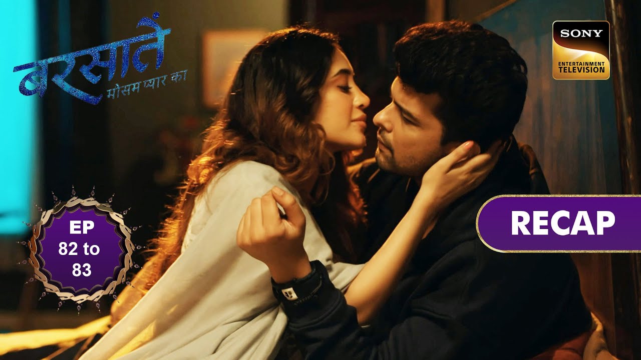 Barsatein - Mausam Pyaar Ka | Ep 82 & 83 | RECAP | बरसातें - मौसम प्यार का