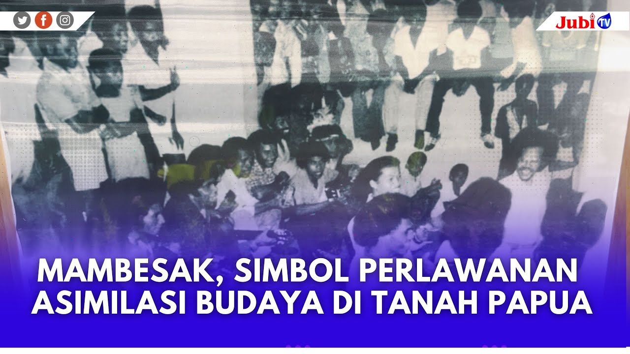 MAMBESAK, SIMBOL PERLAWANAN ASIMILASI BUDAYA DI TANAH PAPUA