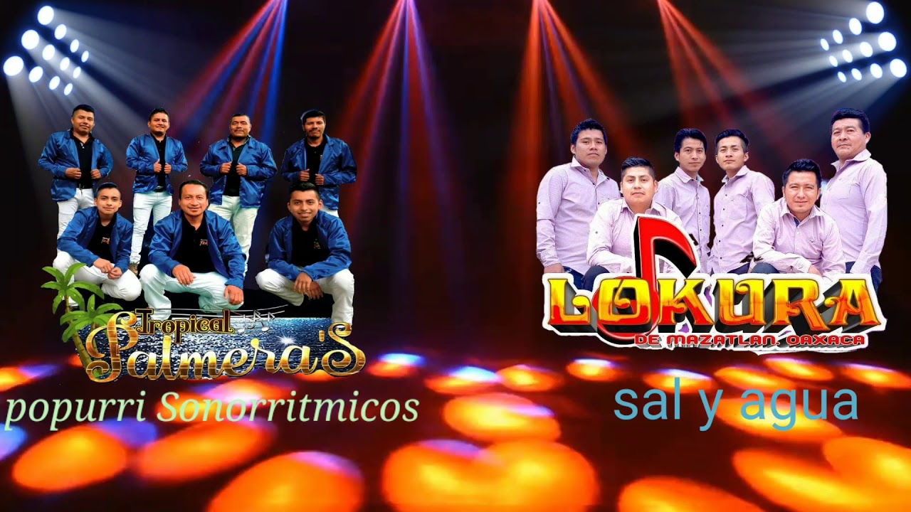 TROPICAL PALMERAS - Y - GRUPO LOKURA *  temas  popurrí Sonorritmicos - sal y agua *