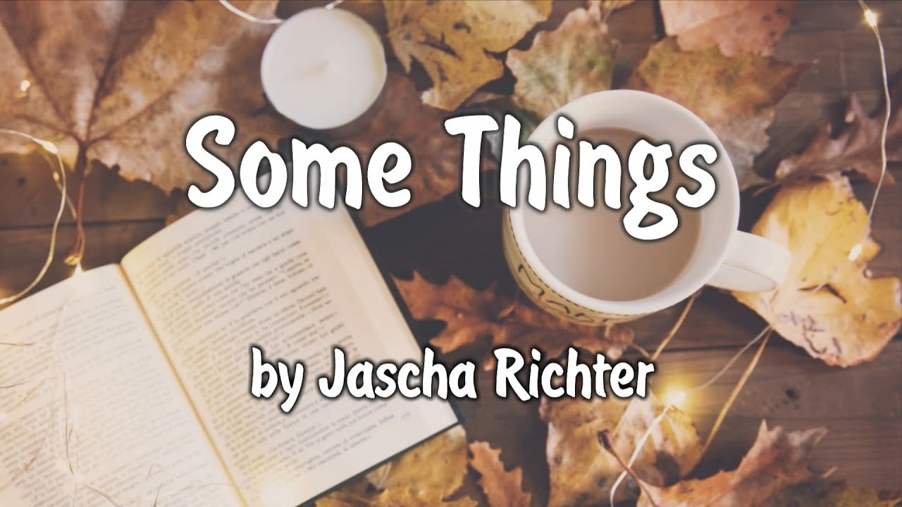 Some Things by Jascha Richter (Lyrics Video)