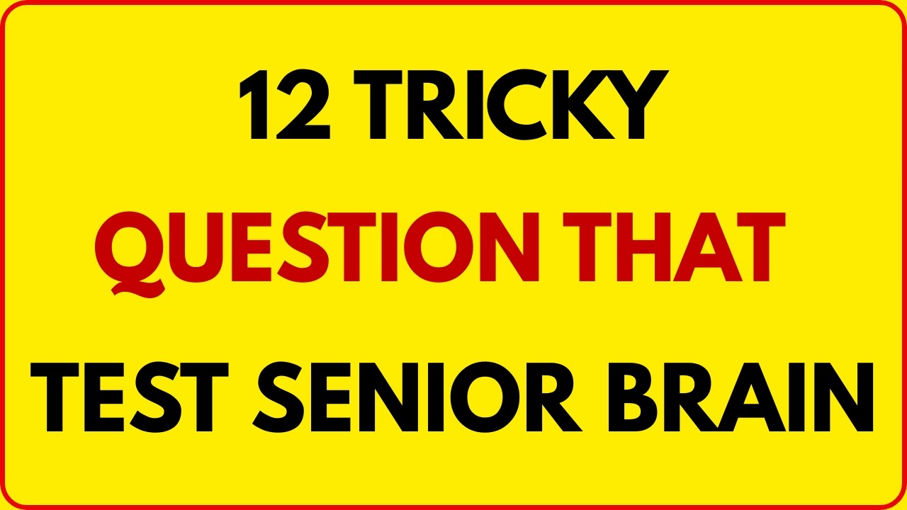12 TRICKY QUESTIONS 😱 THAT TEST SENIOR BRAINS | QUIZX