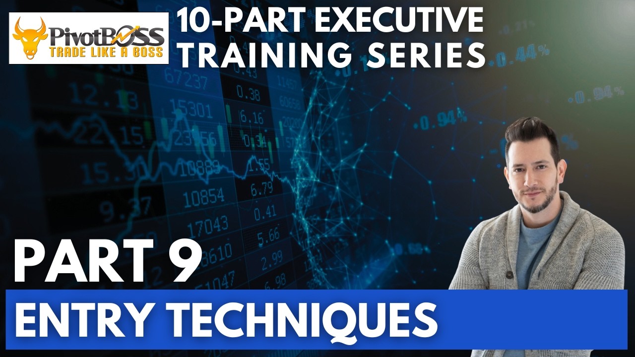 Entry Techniques | Executive Training Series Part 9 | PivotBoss Trading