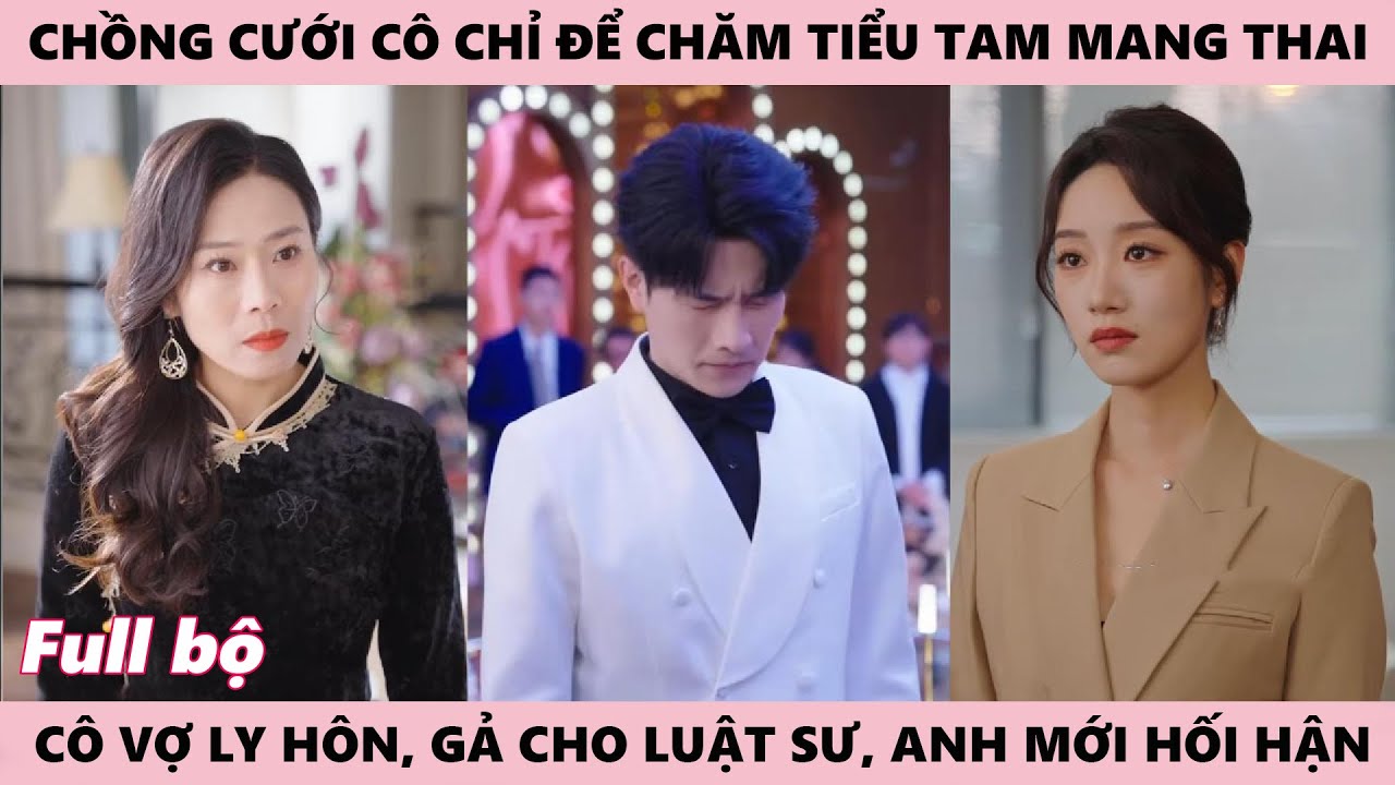 Cưới Vợ Chỉ Để Chăm Tiểu Tam, Đến Khi Cô Ly Hôn Gả Cho Luật Sư, Anh Hối Hận - Trước Một Quyết Định