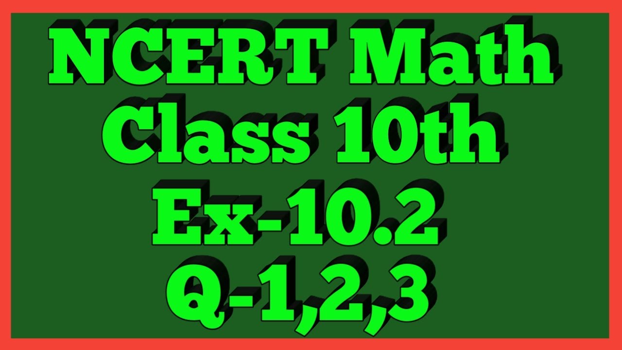 Ex-10.2 Q-1,2,3| Chapter 10 | NCERT | Class 10th Math |