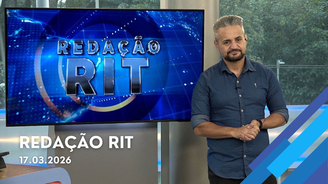 Redação RIT | Tarde | Terça-feira (17/Mar/2026)