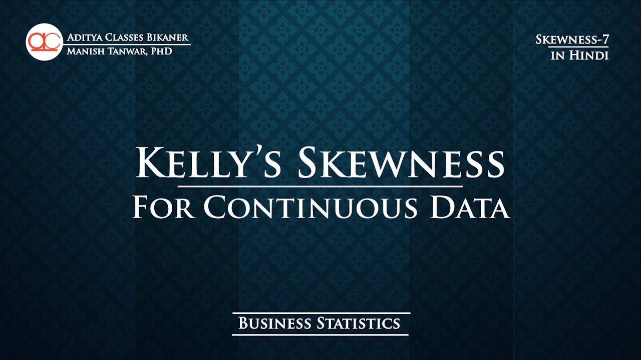 SK-7: Kelly's Measure of Skewness for Continuous Data (in Hindi)