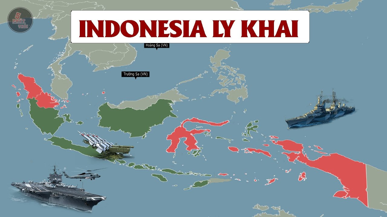 VẤN ĐỀ LY KHAI VÀ THÀNH LẬP QUỐC GIA MỚI Ở INDONESIA - NẾU THÀNH CÔNG SẼ CÓ BAO NHIÊU QUỐC GIA