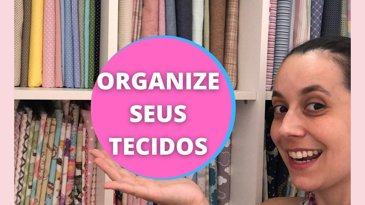 Como ORGANIZAR seus tecidos de maneira PRODUTIVA