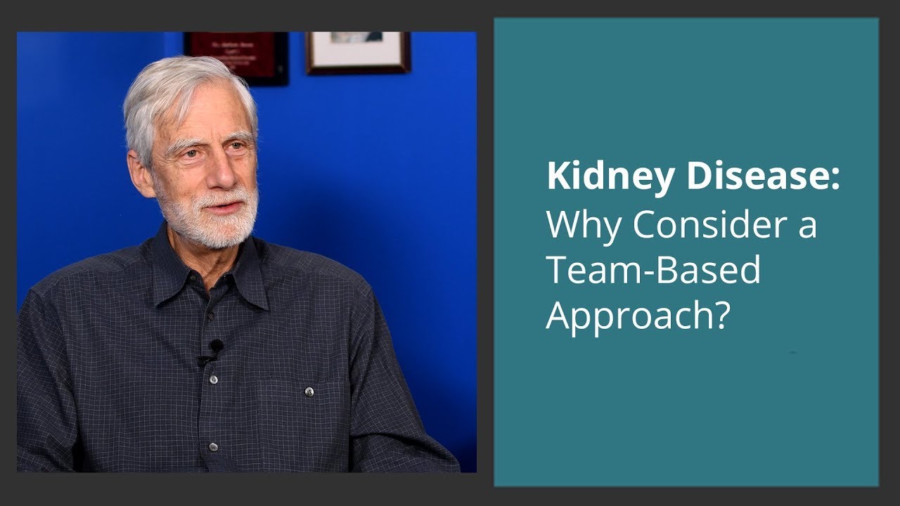 Kidney Disease: Why Consider a Team-Based Approach?