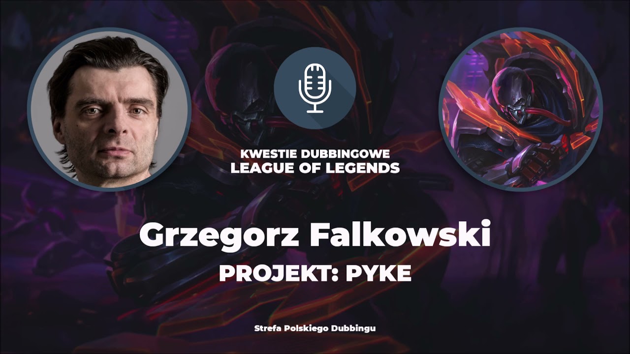 Kwestie Dubbingowe - League of Legends - Grzegorz Falkowski jako PROJEKT: Pyke