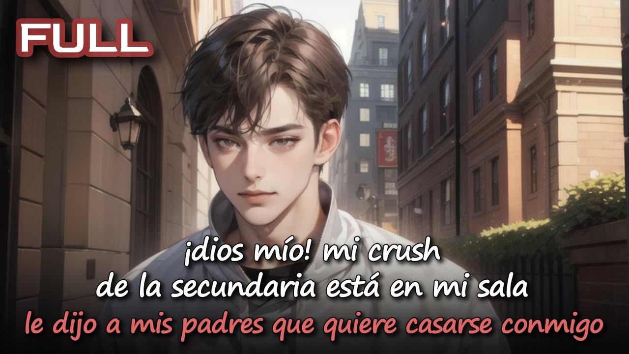 📕¡dios mío!mi crush de la secundaria está en mi sala—le dijo a mis padres que quiere casarse conmigo