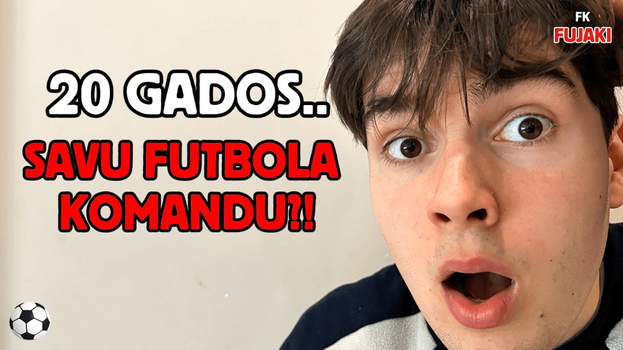 VAI 20 GADOS VAR UZTAISĪT SAVU FUTBOLA KOMANDU?