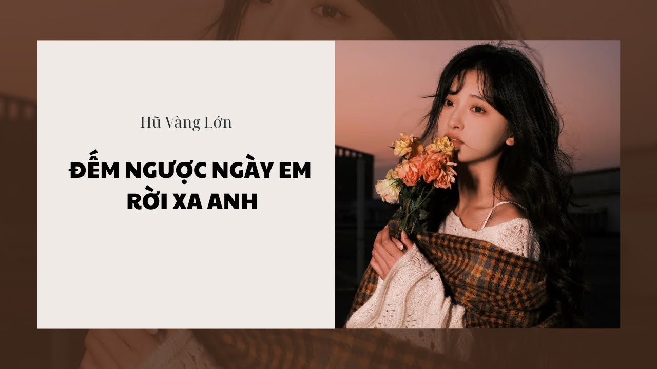 [Audio] ĐẾM NGƯỢC NGÀY EM RỜI XA ANH ~ Hũ Vàng Lớn 