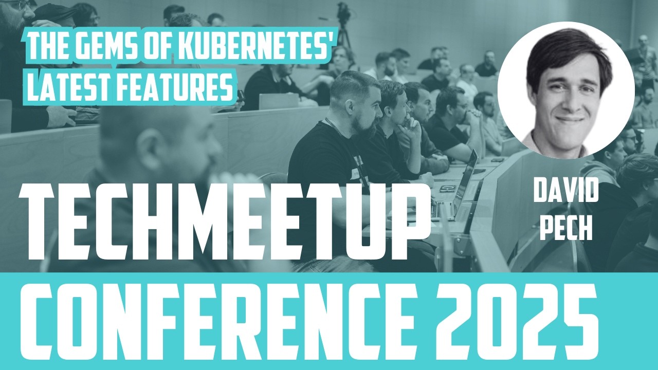 David Pech | The Gems of Kubernetes' Latest Features | TechMeetup Ostrava Conference 2025