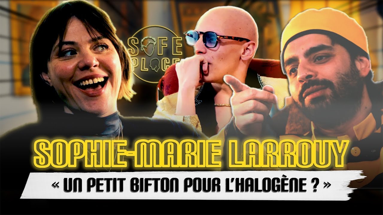 La SAFE PLACE de SOPHIE-MARIE LARROUY (avec Léandre et Antony Giuliani)