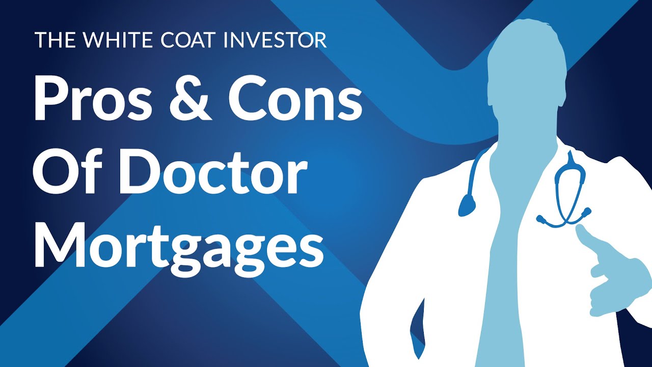 Pros & Cons of Doctor Mortgages