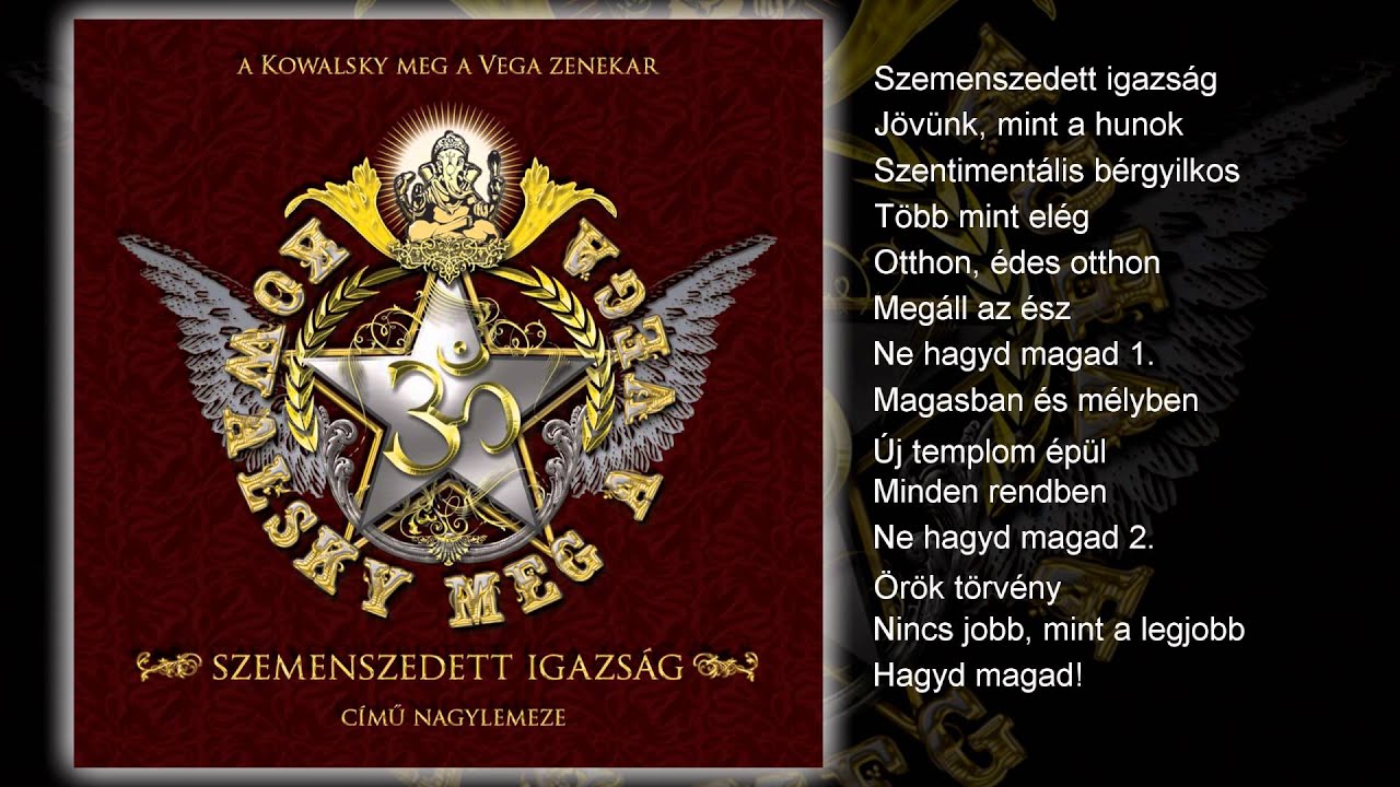 Kowalsky meg a Vega - Szemenszedett Igazság (teljes album)