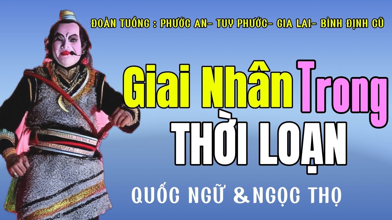 Quốc Ngữ & Ngọc Thọ-Hoàn Thành Vai Diễn Tuyệt Vời- Trích Đoạn Này- Tuồng : Giai Nhân TrongThời Loạn 