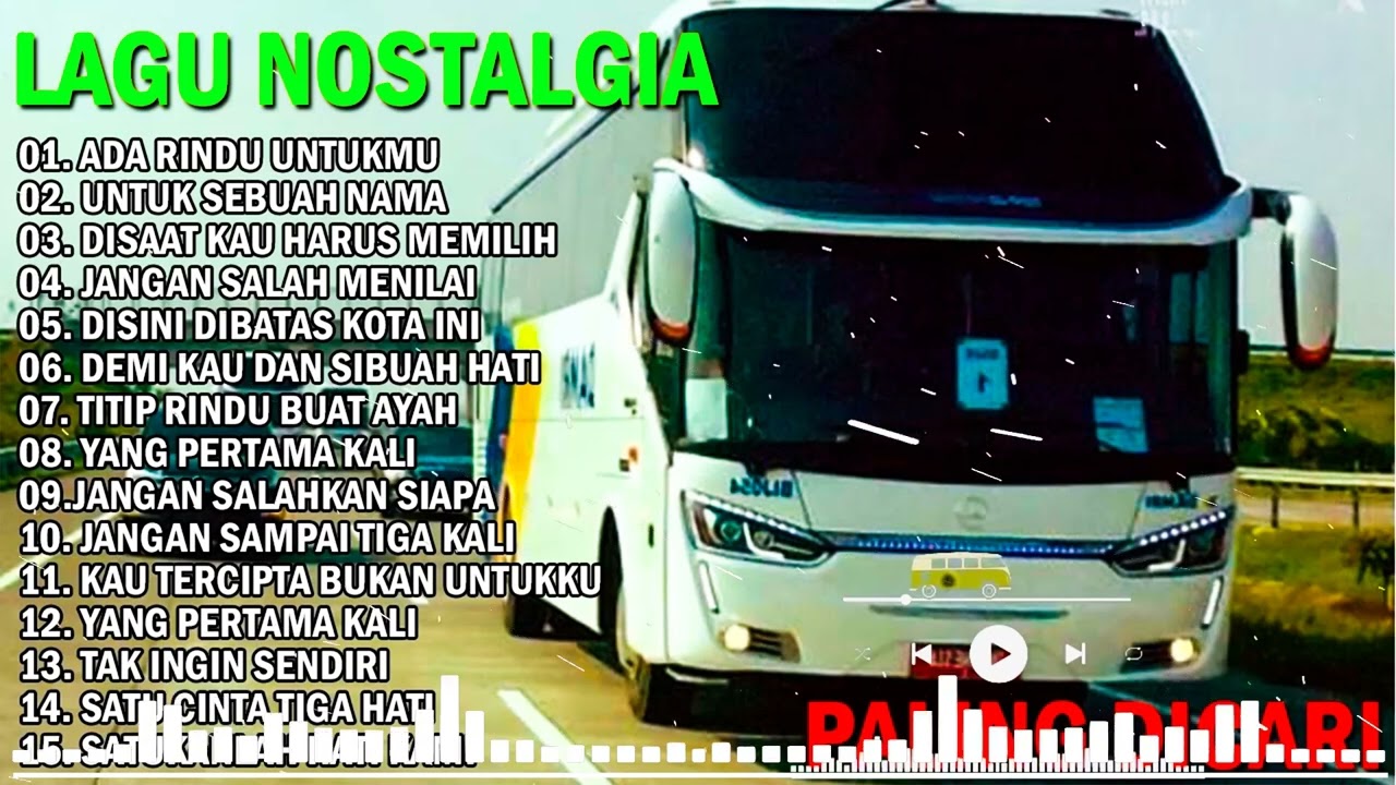 ALBUM NOSTALGIA - LAGU NOSTALGIA PALING DICARI, LAGU KENANGAN TEMAN DIPERJALANAN