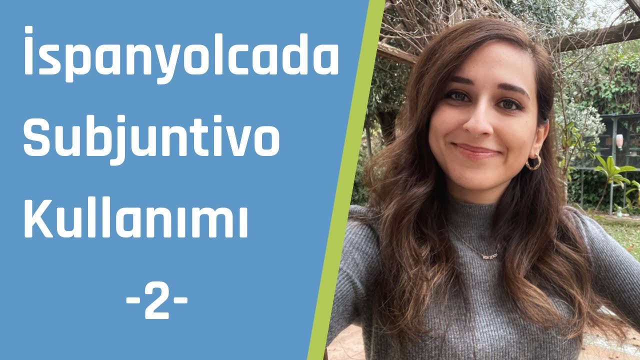 Subjuntivo Kullanımı 2 | İspanyolca Öğreniyorum