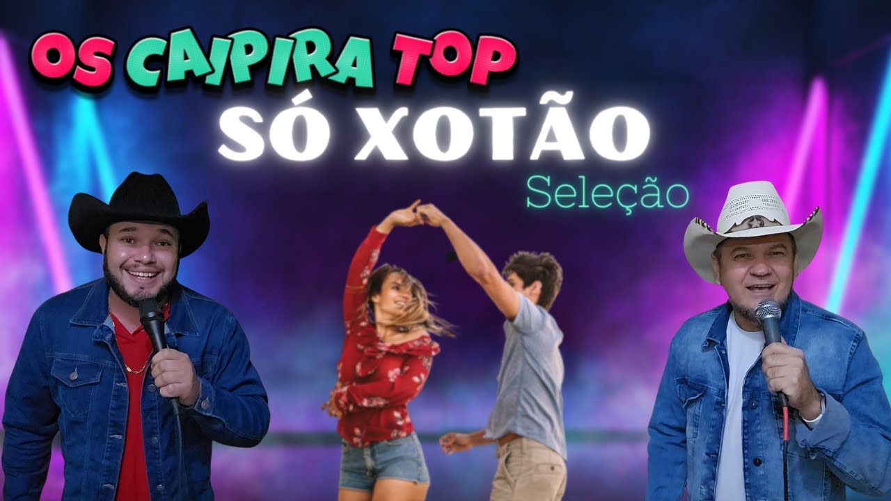 Seleção (SÓ XOTÃO) - Os Caipira Top 2023 #oscaipiratop #sómodão #forrozão #ginoegeno