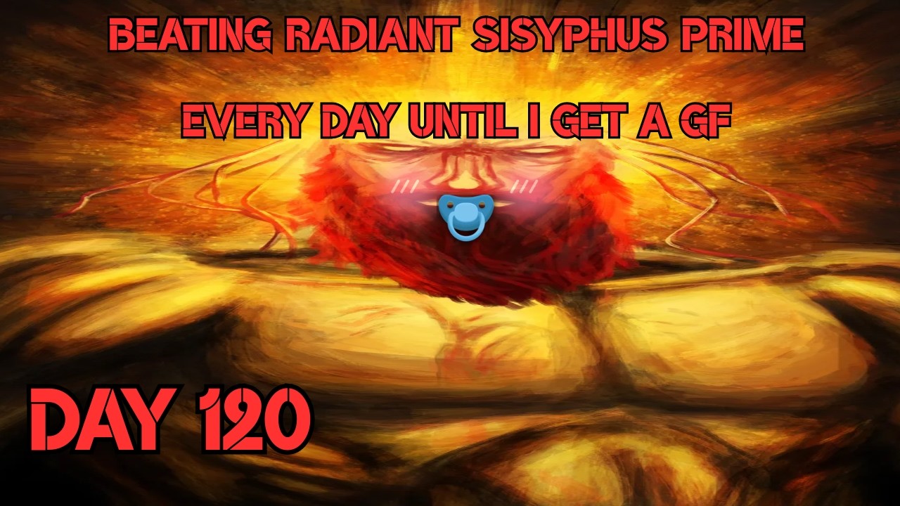 Beating Radiant Sisyphus Prime on brutal difficulty until i get a girlfriend (DAY 120)
