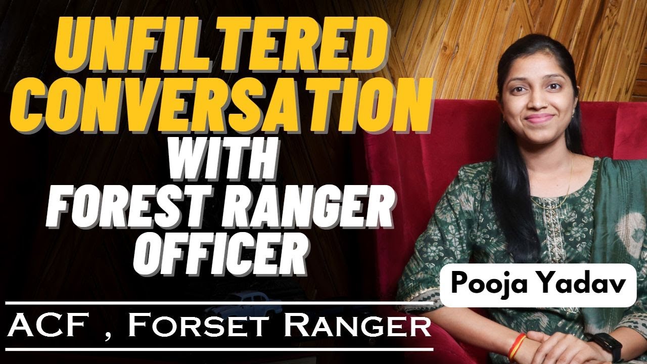 UNFILTERED CONVERSATION with Forest Ranger Officer | Pooja Yadav