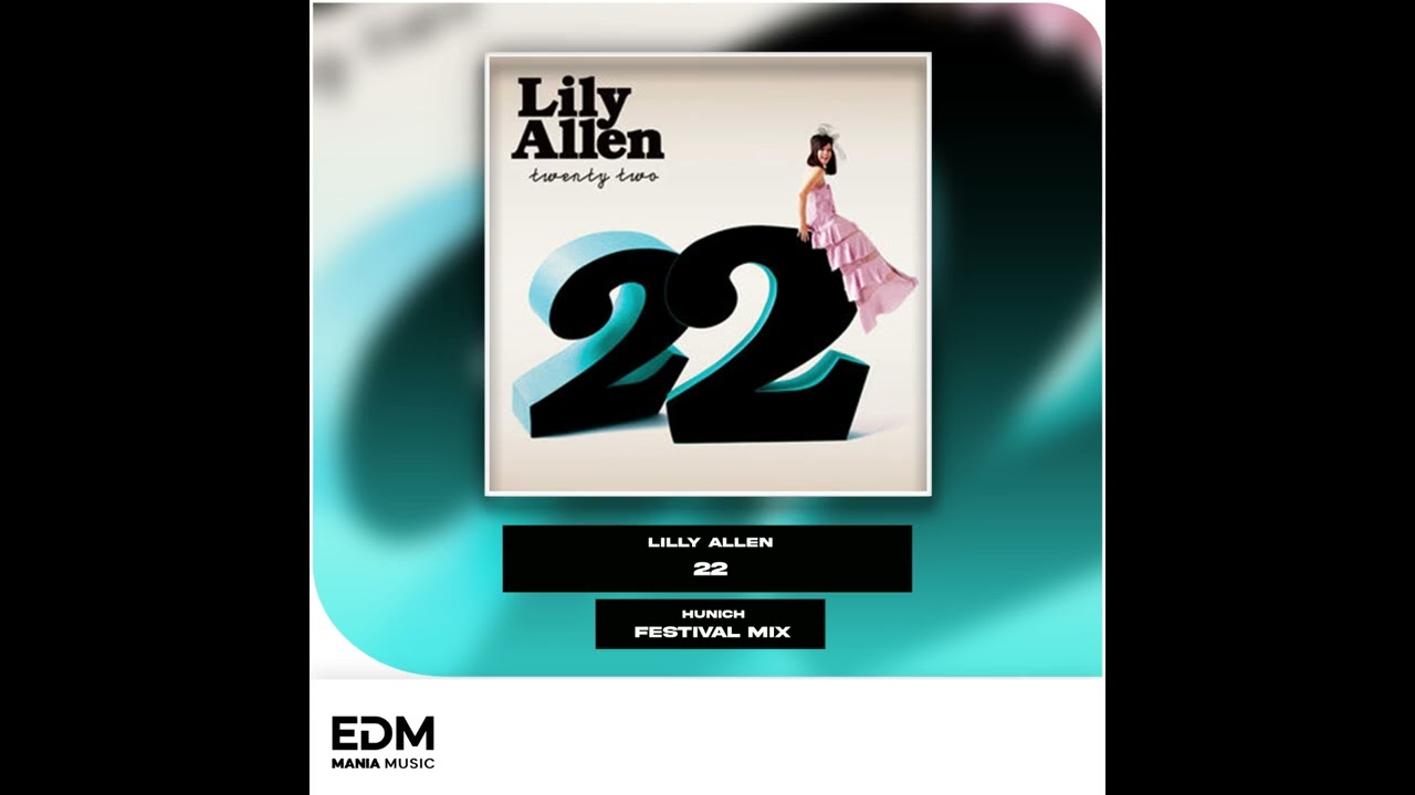 |Big Room| Lily Allen - 22 (HUNICH Festival Mix) [EDM Mania] [Free Download]