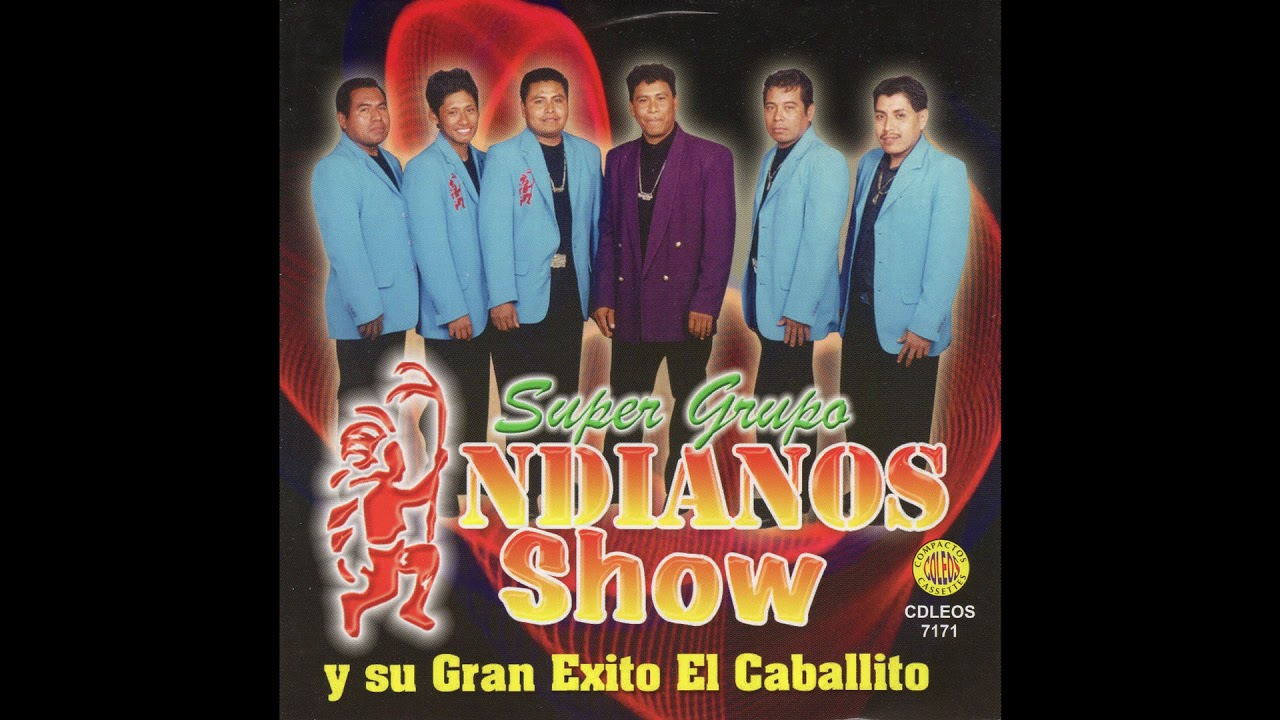 Super Grupo Indianos Show - Y su Gran Exito El Caballito (Disco Completo)