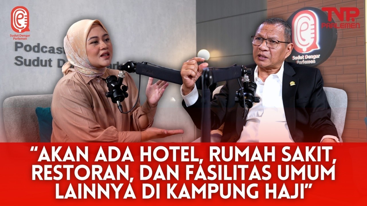 Skema Ideal untuk Haji Hingga Semangat untuk Membangun Kampung Haji | Sudut Dengar Parlemen