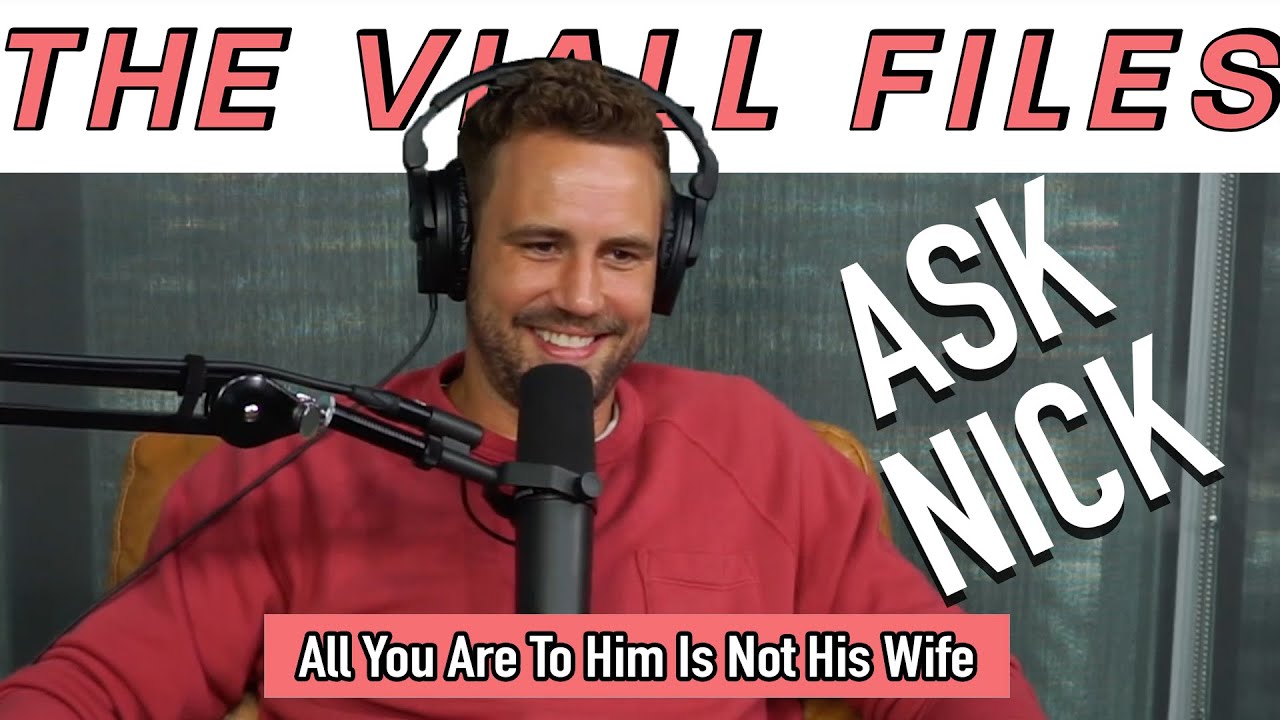 Viall Files Episode 257: Ask Nick - All You Are To Him Is Not His Wife