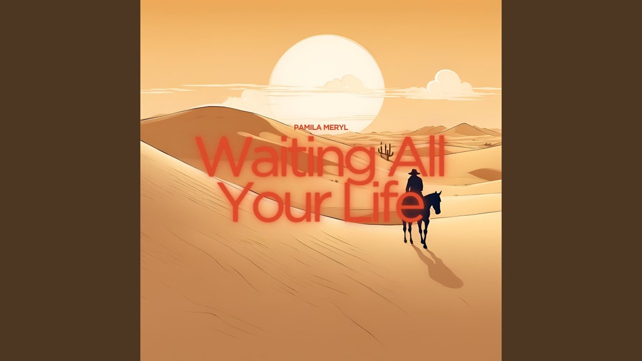 Waiting All Your Life