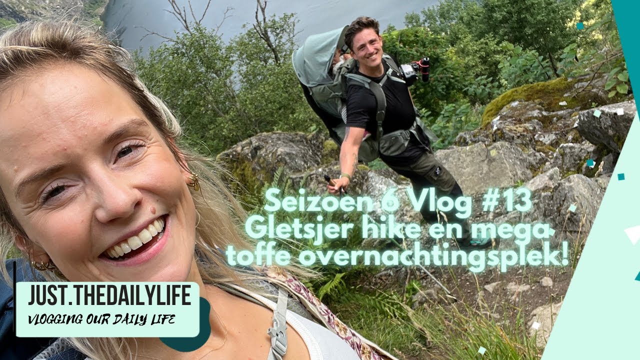 S06 Vlog #13 - HIKEN naar de GLETSJER & VETSTE PLEK OM TE OVERNACHTEN TOT NU TOE!😯 (🇳🇴Part 3)