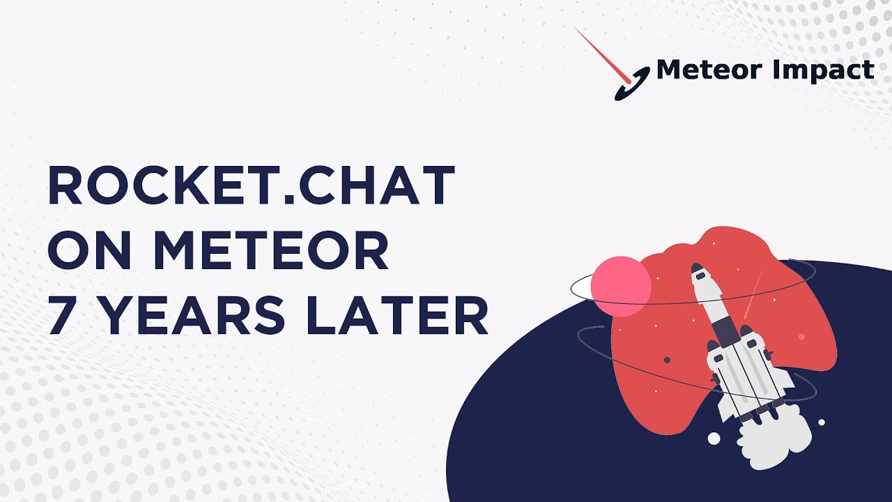Rocket.Chat 7 Years Later | Meteor Impact 2022