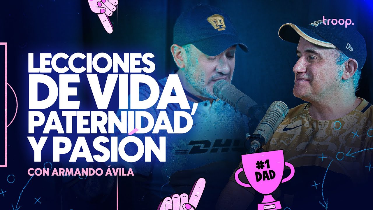 Armando &Aacute;vila: Lecciones de vida, paternidad y pasi&oacute;n