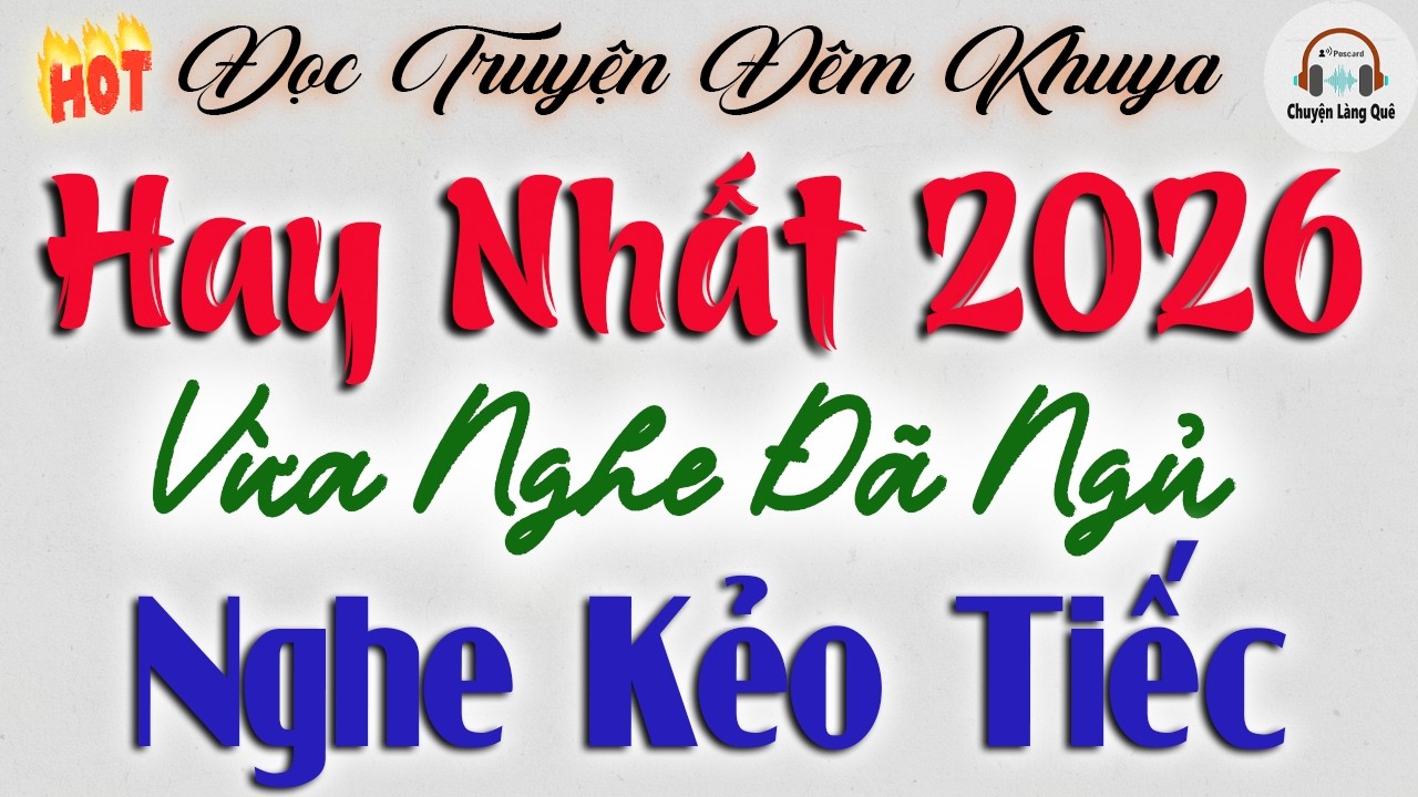 Không Nghe Phí 1 ĐỜi - Đọc Truyện Đêm Khuya Hay Nhất 2026 | Vừa Nghe 5 Phút Ngủ Cực Ngon
