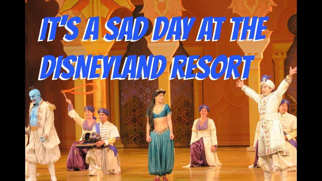 IT'S A SAD DAY AT THE DISNEYLAND RESORT 2016