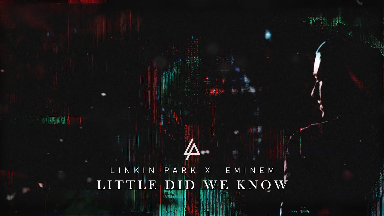 Linkin Park & Eminem - LITTLE DID WE KNOW