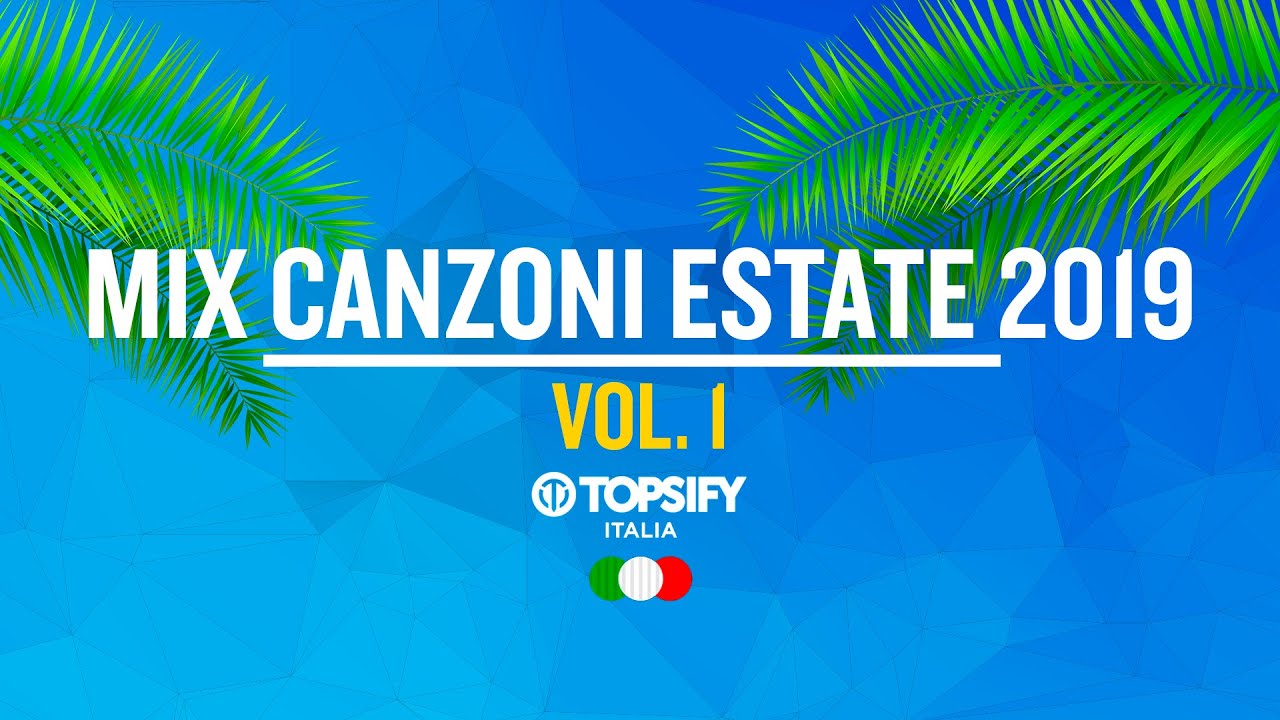 MIX ESTATE 2019 Vol.1 | Le migliori Hit - Oltre 1h di musica by Topsify Italia