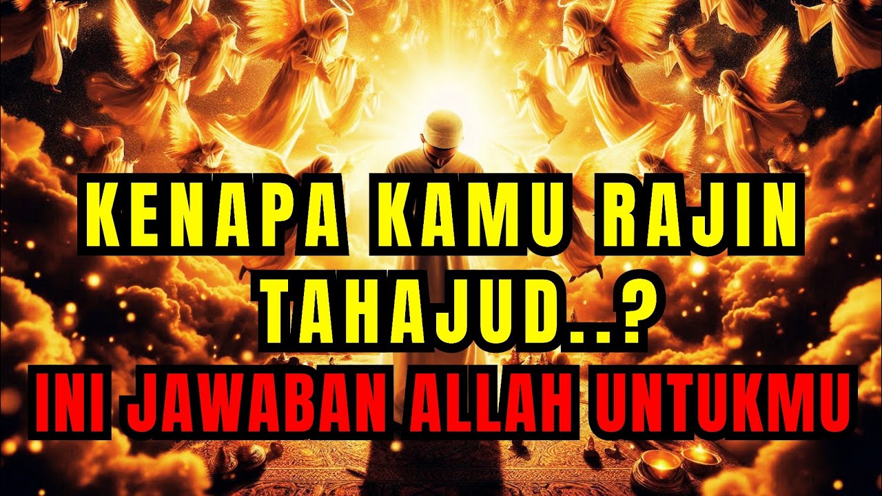 TAHAJUDMU APA YANG MEMBUATMU RAJIN TAHAJUD?? INI JAWABANNYA