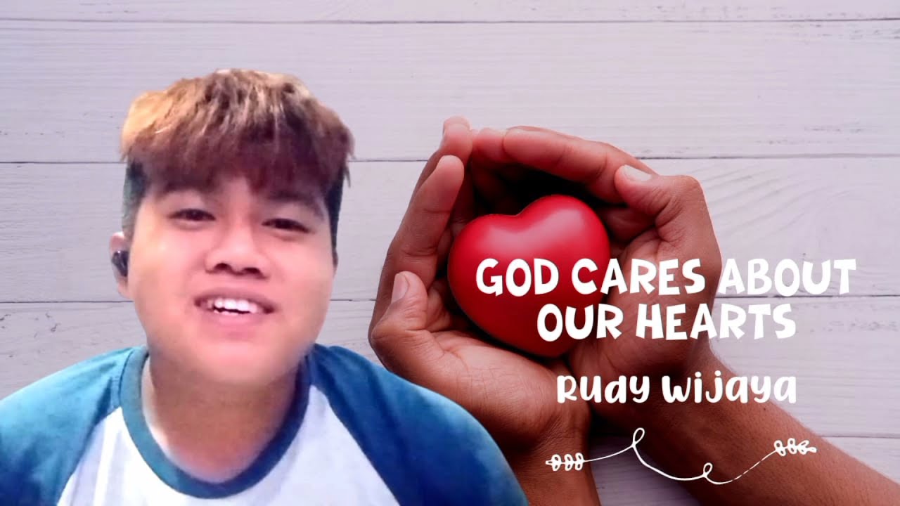 GOD CARES ABOUT OUR HEARTS