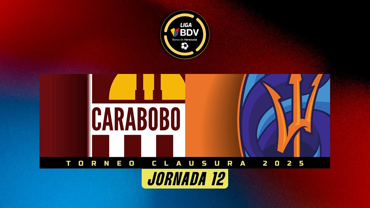 Carabobo vs. La Guaira - Torneo Clausura 2025 - Jornada 12
