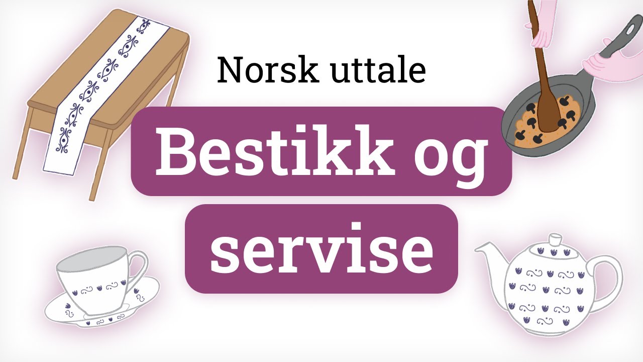 Super uttale på norsk! – Bestikk og servise