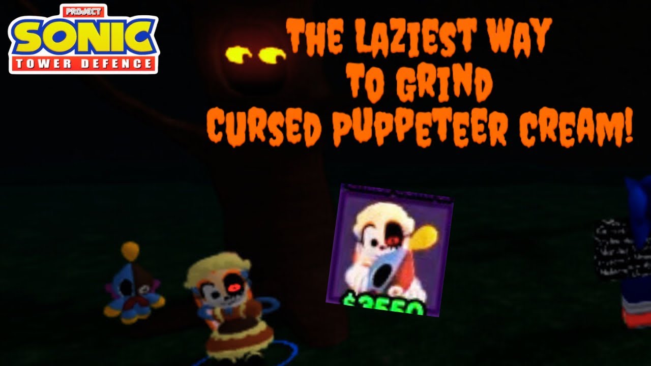 The Laziest Way To Grind Cursed Puppeteer Cream! In Project: Sonic Td  