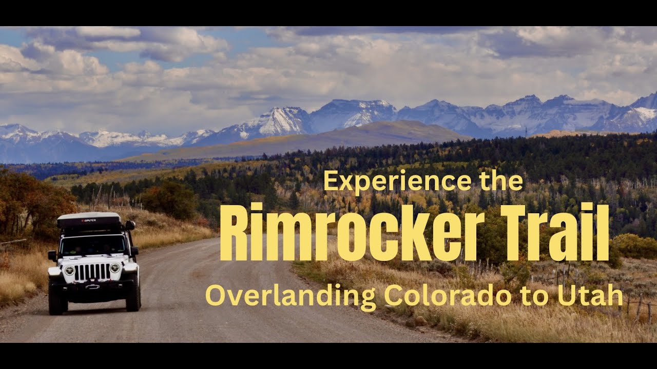 Rimrocker Trail Overlanding Guide Montrose, Colorado to Moab, Utah