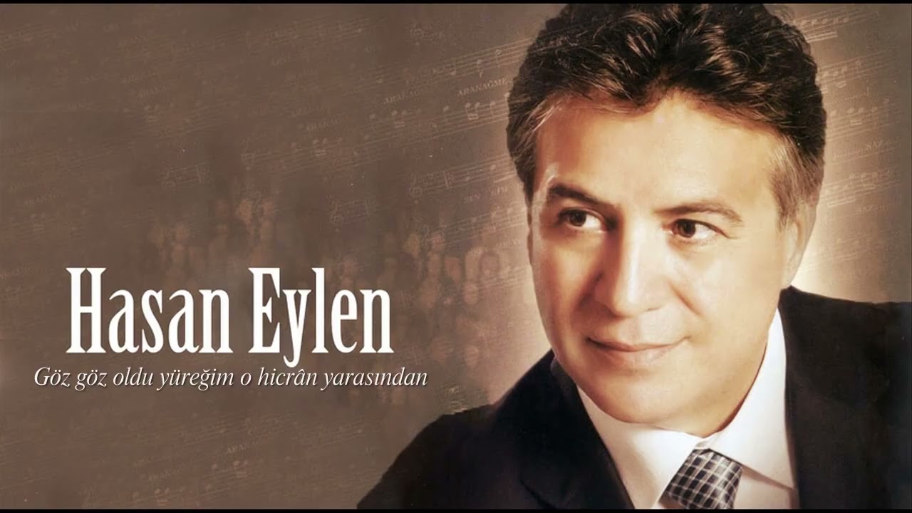 Hasan Eylen ~ Göz göz oldu yüreğim o hicrân yarasından